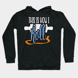 This is how I Roll Hoodie